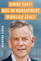 Hermann Simon - SIMON SAGT! Was im Management wirklich zählt.