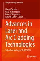 Kanwer Singh Arora, Mayuri Baruah, Uday Shanker Dixit, Kaushal Kishore, Uday Shanker Dixit, Kanwer Singh Arora et al - Advances in Laser and Arc Cladding Technologies