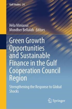 Bellalah, Mondher Bellalah, Héla Miniaoui - Green Growth Opportunities and Sustainable Finance in the Gulf Cooperation Council Region - Strengthening the Response to Global Shocks