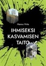 Hannu Virta - Ihmiseksi kasvamisen taito