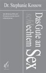 Stephanie Kossow - Das Gute an (schl)echtem Sex