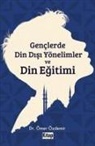Ömer Özdemir - Genclerde Din Disi Yönelimler ve Din Egitimi
