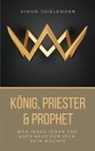 Simon Thielemann - König, Priester & Prophet