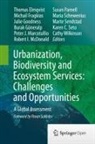 Thomas Elmqvist, Michail Fragkias, Julie Goodness, Burak Güneralp, Peter J. Marcotullio, Robert I. McDonald... - Urbanization, Biodiversity and Ecosystem Services: Challenges and Opportunities