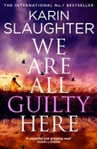 Karin Slaughter - We Are All Guilty Here