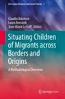 Laura Bernardi, Claudio Bolzman, Jean-Marie Le Goff - Situating Children of Migrants across Borders and Origins