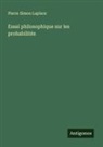 Pierre Simon Laplace - Essai philosophique sur les probabilités