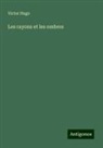 Victor Hugo - Les rayons et les ombres