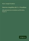 Pierre-Joseph Proudhon - Oeuvres complétes de P.-J. Proudhon