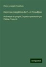 Pierre-Joseph Proudhon - Oeuvres complétes de P.-J. Proudhon