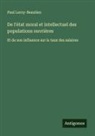 Paul Leroy-Beaulieu - De l'état moral et intellectuel des populations ouvrières