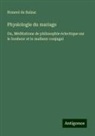 Honoré de Balzac - Physiologie du mariage