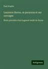 Paul Stapfer - Laurence Sterne, sa personne et ses ouvrages