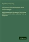 Augustin Louis Cauchy - Leçons de calcul différentiel et de calcul intégral