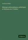 Friedrich Schiller - Mélanges philosophiques, esthétiques et littéraires de F. Schiller