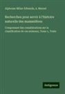 A. Mesnel, Alphonse Milne-Edwards - Recherches pour servir à l'histoire naturelle des mammifères