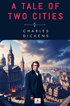 Charles Dickens, Charles Dickens - A Tale of Two Cities