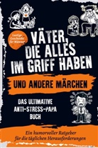 Andrea  Hoffmann, Andrea Hoffmann, Andrea Hoffmann - Väter, die alles im Griff haben ... und andere Märchen