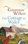 Constanze Wilken - Ein Cottage in Wales - oder: Die Frau aus Martinique