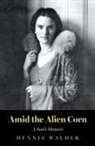 Dennis Walder - Amid the Alien Corn