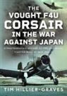 Tim Hillier-Graves - The Vought F4U Corsair in The War Against Japan