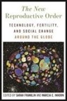 Sarah Franklin, Marcia C. Inhorn - The New Reproductive Order