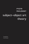 Pyotr Pavlensky - Subject-Object Art Theory