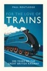 Paul Routledge - For the Love of Trains
