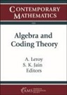 S. K. Jain, A. Leroy - Algebra and Coding Theory