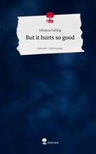Johanna Failing - But it hurts so good. Life is a Story - story.one
