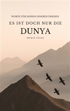 Murat Gülec, Murat Gülec - Es ist doch nur die Dunya: Worte für deinen inneren Frieden