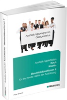 Peter Braune - Ausbildungsprogramm Gastgewerbe: Ausbildungsprogramm Gastgewerbe / Ausbildungsleitfaden Koch/Köchin - Berufsbildpositionen II