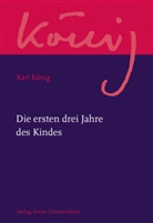 Karl König, Jan Göschel - Die ersten drei Jahre des Kindes