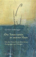 Günther Dellbrügger - »Die Toten tasten an unserer Haut«