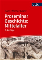 Hans-Werner Goetz - Proseminar Geschichte: Mittelalter