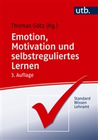 Thomas Götz - Emotion, Motivation und selbstreguliertes Lernen