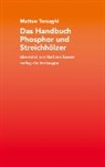 Matteo Terzaghi, Barbara Sauser - Das Handbuch Phosphor und Streichhölzer
