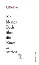 Ulf Nilsson - Ein kleines Buch über die Kunst zu sterben