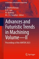 B. Bhattacharyya, N. K. Jain, N K Jain, M. Vashista, M Vashista et al, M. Z. K. Yusufzai - Advances and Futuristic Trends in Machining Volume-II