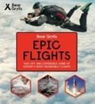 Bear Grylls - Bear Grylls Epic Adventures Series - Epic Flights