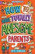 Pete Johnson, Nikalas Catlow - How to Have Totally Awesome Parents