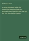Ferdinand Lassalle - Arbeiterprogramm: ueber den besondern Zusammenhang der gegenwärtigen Geschichtsperiode mit der Idee des Arbeiterstandes