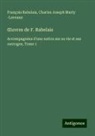 Charles Joseph Marty -Laveaux, François Rabelais - ¿uvres de F. Rabelais