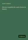 Xavier de Maistre - ¿uvres complètes du comte Xavier de Maistre