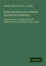 A. Mesnel, Alphonse Milne-Edwards - Recherches pour servir à l'histoire naturelle des mammifères