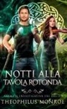 Theophilus Monroe - Notti alla Tavola Rotonda (Agenzia Investigativa Dei Druidi #2)