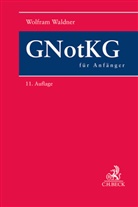 Wolfram Waldner, Wolfram (Dr.) Waldner - GNotKG für Anfänger
