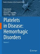 José A López, Dominick J. Angiolillo, Paolo Gresele, Dominick J Angiolillo, Dominick J Angiolillo et al, José A López... - Platelets in Disease: Hemorrhagic Disorders
