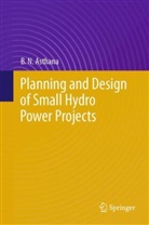 B N Asthana, B. N. Asthana, B.N. Asthana - Planning and Design of Small Hydro Power Projects