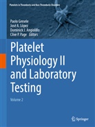José A López, Dominick J. Angiolillo, Paolo Gresele, Dominick J Angiolillo, Dominick J Angiolillo et al, José A López... - Platelet Physiology II and Laboratory Testing
